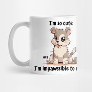 I'm so cute I'm impossible to resist - cute kawaii dog Mug